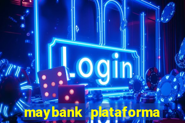 maybank plataforma de jogos